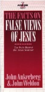 The Facts on False Views of Jesus (The anker series)