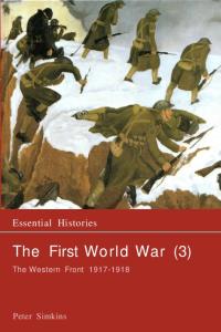 The First World War: The Western Front 1917-1918
