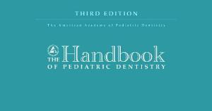 The Handbook of Pediatric Dentistry