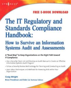 The IT Regulatory and Standards Compliance Handbook:: How to Survive Information Systems Audit and Assessments