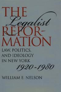 The Legalist Reformation: Law, Politics, and Ideology in New York, 1920-1980 (Studies in Legal History)