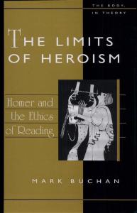 The Limits of Heroism: Homer and the Ethics of Reading (The Body, In Theory: Histories of Cultural Materialism)
