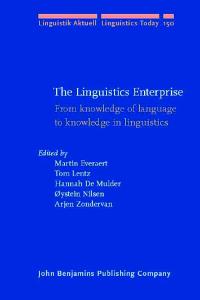 The Linguistics Enterprise: From knowledge of language to knowledge in linguistics (Linguistik Aktuell   Linguistics Today)