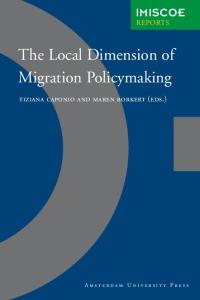 The Local Dimension of Migration Policymaking (Amsterdam University Press - IMISCOE Reports)