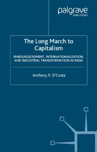 The Long March to Capitalism: Embourgeoisment, Internationalisation and Industrial Transformation in India