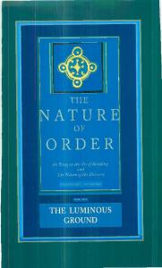 The Luminous Ground: The Nature of Order, Book 4: An Essay on the Art of Building and the Nature of the Universe (The Nature of Order)