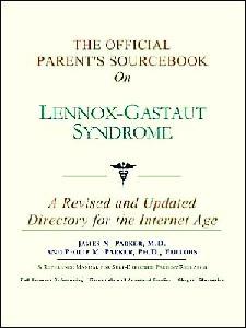 The Official Parent's Sourcebook on Lennox-Gastaut Syndrome: A Revised and Updated Directory for the Internet Age