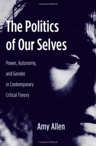 The politics of our selves: power, autonomy, and gender in contemporary critical theory
