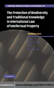The Protection of Biodiversity and Traditional Knowledge in International Law of Intellectual Property (Cambridge Intellectual Property and Information Law)