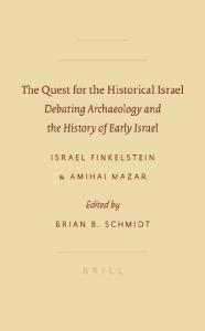 The Quest for the Historical Israel: Debating Archaeology and the History of Early Israel (Sbl - Archaeology and Biblical Studies)
