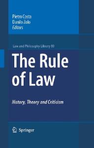 The Rule of Law: History, Theory and Criticism (Law and Philosophy Library, 80)