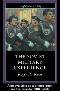 The Soviet Military Experience: A History of the Soviet Army, 1917-1991 (Warfare and History)