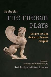 The Theban Plays: Oedipus the King, Oedipus at Colonus, Antigone (Johns Hopkins New Translations from Antiquity)