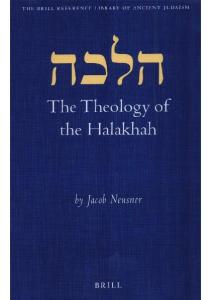 The Theology of the Halakhah (Brill Reference Library of Judaism)