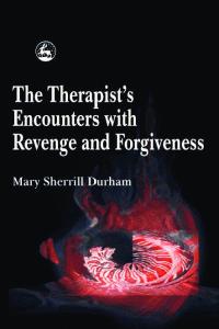 The Therapist's Encounters with Revenge and Forgiveness