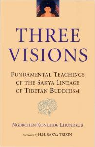 The Three Visions: Fundamental Teachings of the Sakya Lineage of Tibetan Buddhism