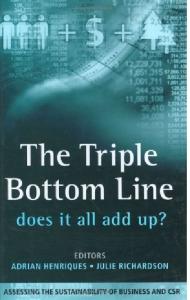 The Triple Bottom Line, Does It All Add Up?: Assessing the Sustainability of Business and CSR