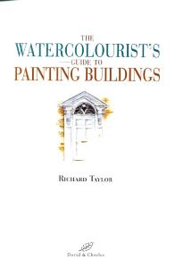 The Watercolourist's Guide to Painting Buildings