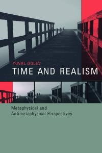 Time and Realism: Metaphysical and Antimetaphysical Perspectives (Representation and Mind)