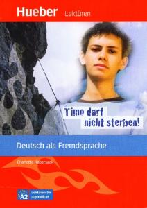 Timo darf nicht sterben!: Deutsch als Fremdsprache - Niveaustufe A2. Leseheft. Lektüren für Jugendliche