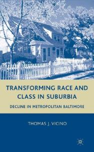 Transforming Race and Class in Suburbia: Decline in Metropolitan Baltimore
