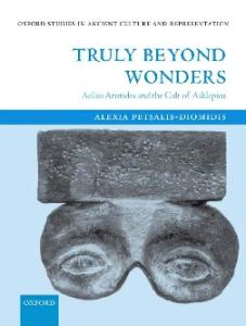 Truly Beyond Wonders: Aelius Aristides and the Cult of Asklepios (Oxford Studies in Ancient Culture and Representation)