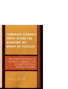 Tuimarishe Kiswahili Chetu: Kitabu cha Wanafunzi wa Mwaka wa Pili-Tutu (Building Proficiency in Kiswahili: A Manual for Second-Third Year Swahili Students)
