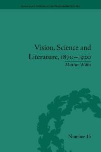 Vision, Science and Literature, 1870-1920: Ocular Horizons (Science and Culture in the Nineteenth Century)