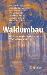 Waldumbau: für eine zukunftsorientierte Waldwirtschaft. Ergebnisse aus dem Südschwarzwald