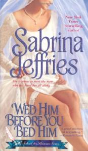 Wed Him Before You Bed Him (The School for Heiresses)