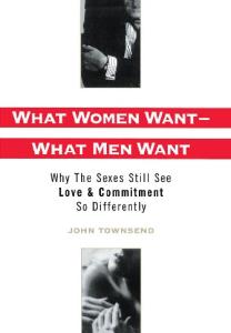 What Women Want--What Men Want: Why the Sexes Still See Love and Commitment So Differently