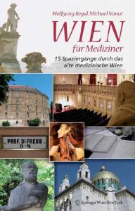 Wien für Mediziner: 15 Spaziergänge durch das alte medizinische Wien (German Edition)