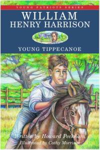William Henry Harrison, Young Tippecanoe (Young Patriots series)