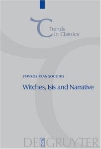 Witches, Isis and Narrative: Approaches to Magic in Apuleius'