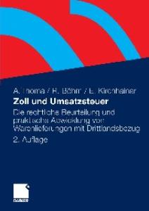 Zoll und Umsatzsteuer: Die rechtliche Beurteilung und praktische Abwicklung von Warenlieferungen mit Drittlandsbezug, 2. Auflage